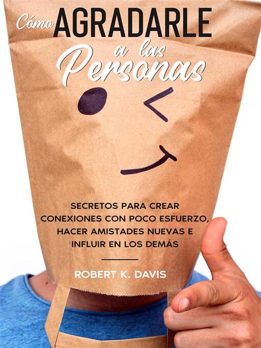 Title details for Cómo Agradarle a las Personas by Robert K. Davis - Available